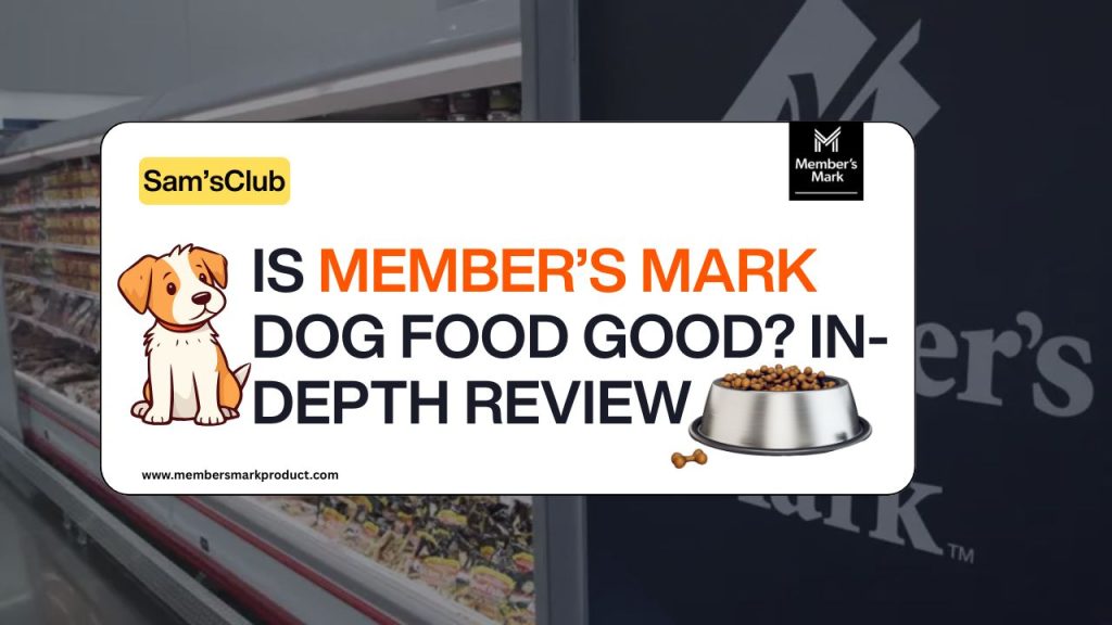Is Member’s Mark Dog Food Good? In-Depth Review