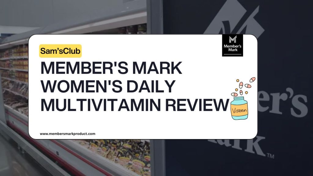 Member's Mark Women's Daily Multivitamin Review