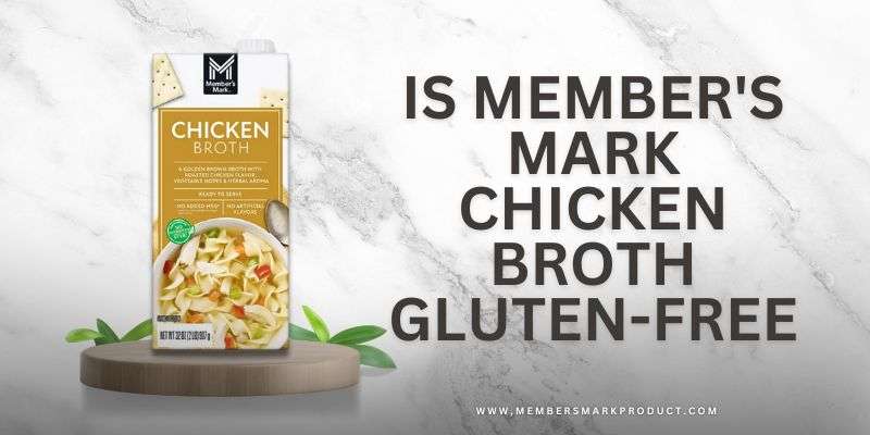 Is Member's Mark Chicken Broth Gluten-Free? 