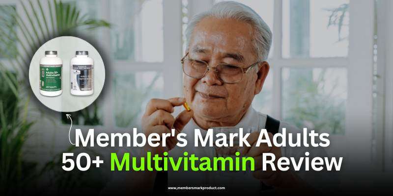 Member's Mark Adults 50+ Multivitamin Review