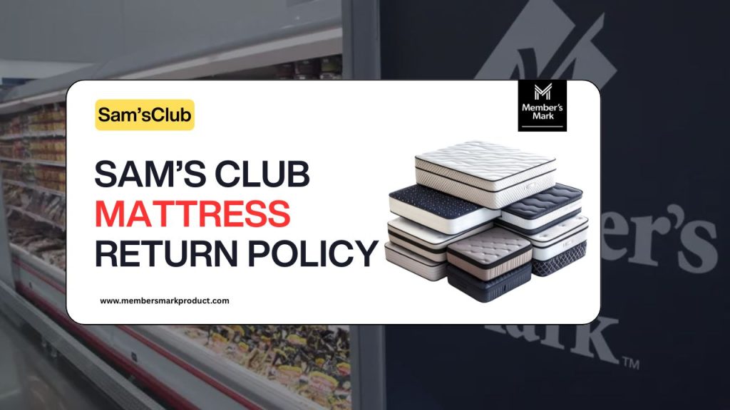 Sam’s Club Mattress Return Policy