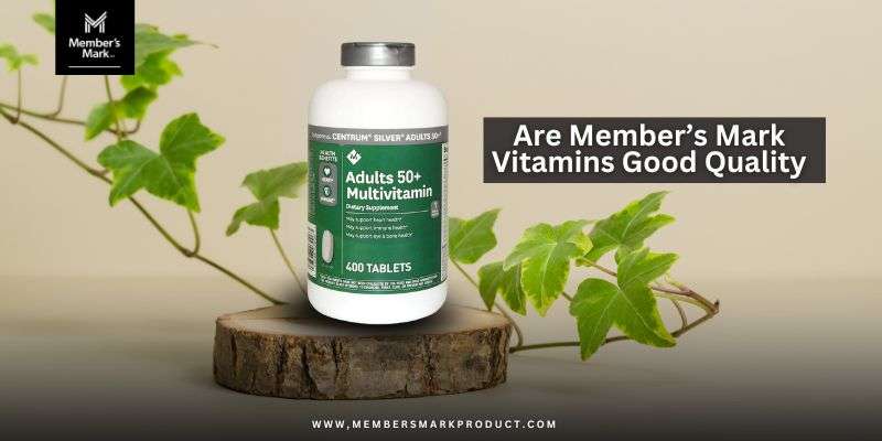 Are Member’s Mark Vitamins Good Quality