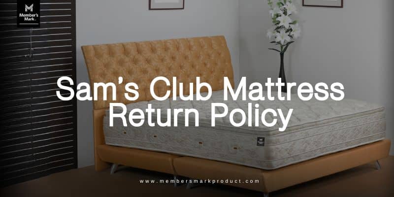 Sam’s Club Mattress Return Policy