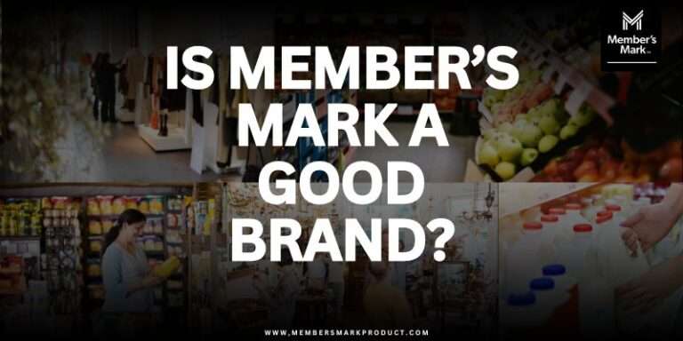 Is Member’s Mark a Good Brand?