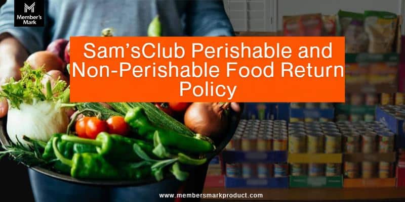 Sam’sClub Perishable and Non-Perishable Food Return Policy