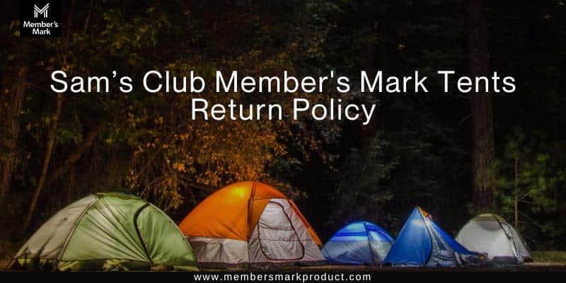 Sam’s Club Member's Mark Tents Return Policy