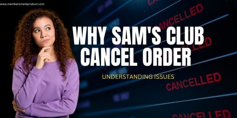 Why Sam's Club Cancel Order