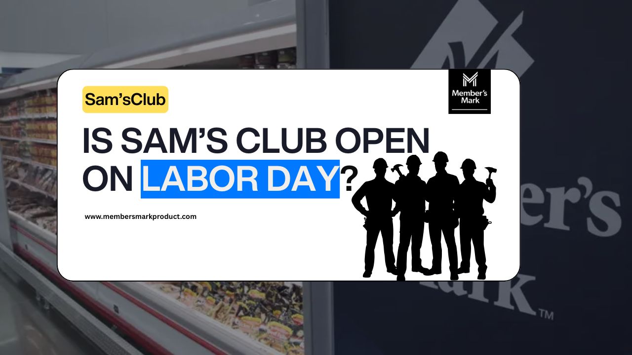 Is Sam’s Club Open on Labor Day? Store Availability Guide