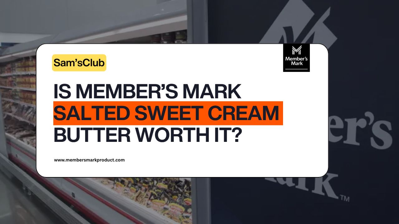Is Member’s Mark Salted Sweet Cream Butter Worth It?