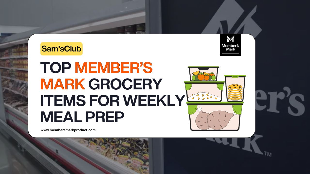 Top Member’s Mark Grocery Items for Weekly Meal Prep