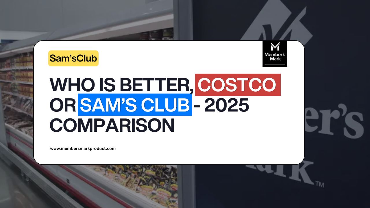 Who is Better, Costco or Sam’s Club