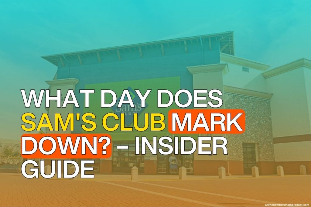 What Day Does Sam's Club Mark Down? – Insider Guide