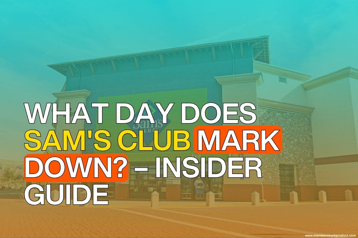 What Day Does Sam's Club Mark Down? – Insider Guide