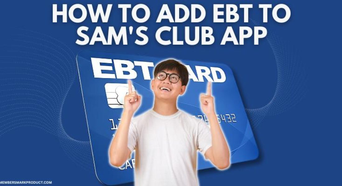 How to Add EBT Card to Sam’sClub App